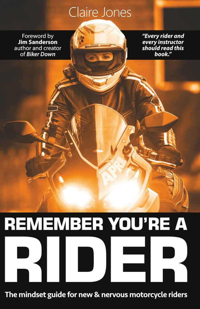 Remember You're a Rider: The Mindset Guide for New and Nervous Motorcycle Riders